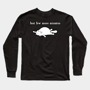 Just few more minutes Long Sleeve T-Shirt